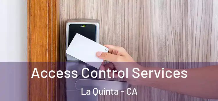 Access Control Services La Quinta - CA