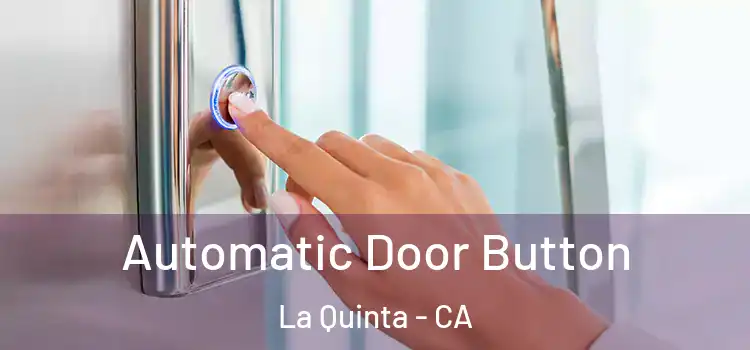 Automatic Door Button La Quinta - CA