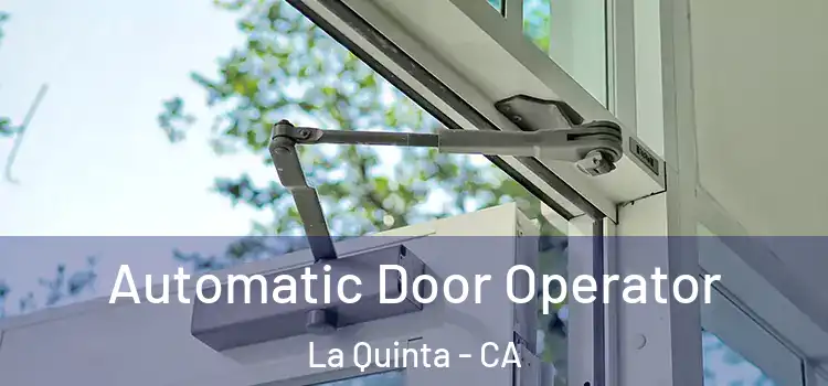 Automatic Door Operator La Quinta - CA