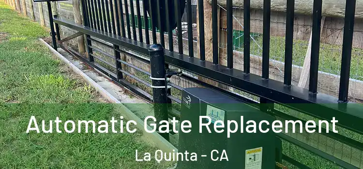 Automatic Gate Replacement La Quinta - CA