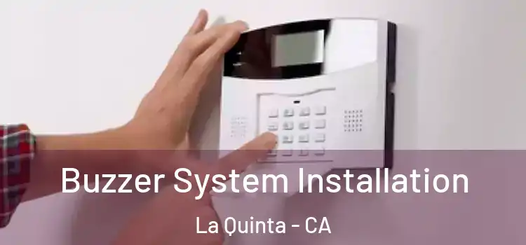 Buzzer System Installation La Quinta - CA