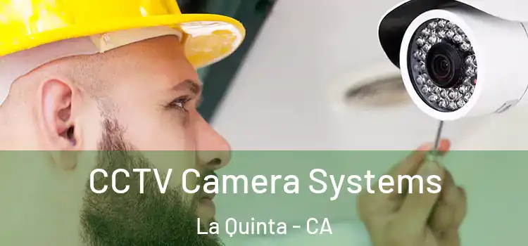 CCTV Camera Systems La Quinta - CA