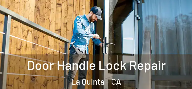 Door Handle Lock Repair La Quinta - CA