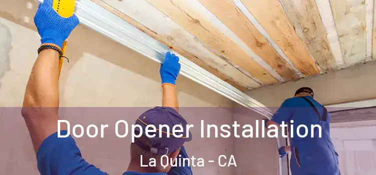 Door Opener Installation La Quinta - CA