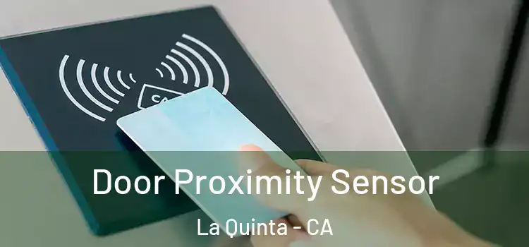 Door Proximity Sensor La Quinta - CA