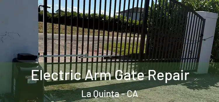 Electric Arm Gate Repair La Quinta - CA