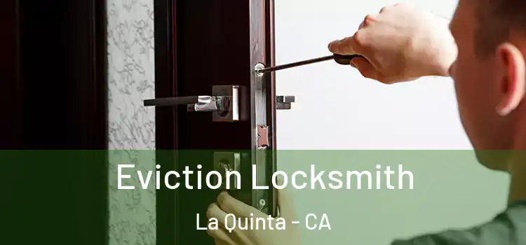 Eviction Locksmith La Quinta - CA