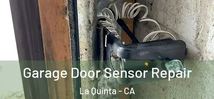 Garage Door Sensor Repair La Quinta - CA