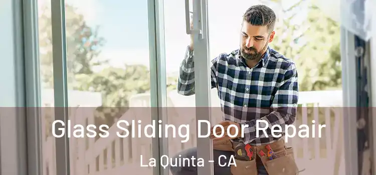  Glass Sliding Door Repair La Quinta - CA