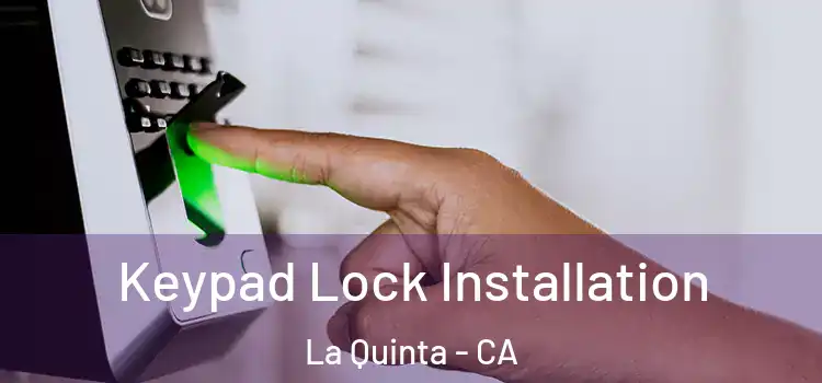 Keypad Lock Installation La Quinta - CA