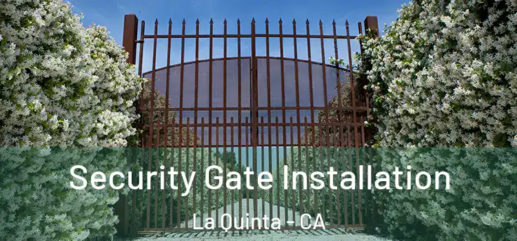 Security Gate Installation La Quinta - CA