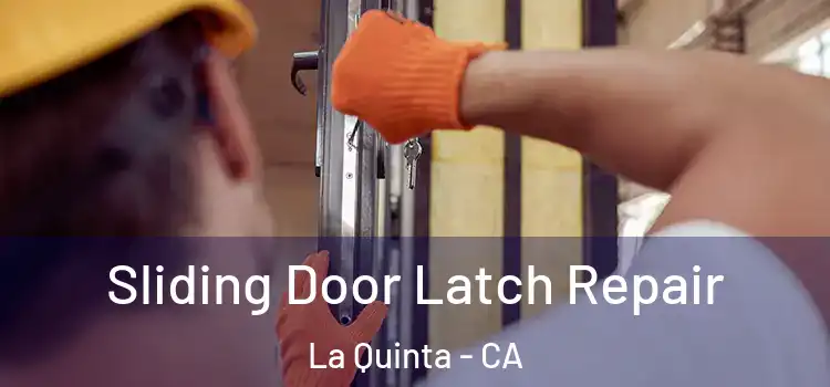 Sliding Door Latch Repair La Quinta - CA