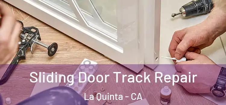 Sliding Door Track Repair La Quinta - CA
