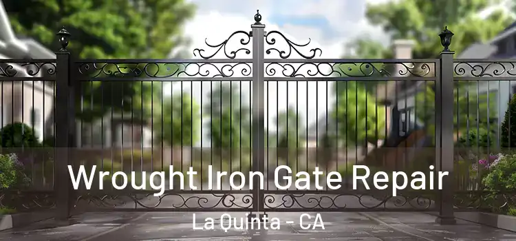 Wrought Iron Gate Repair La Quinta - CA